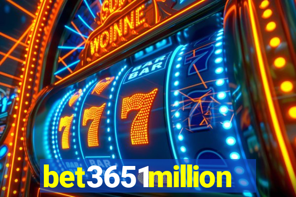 bet3651million