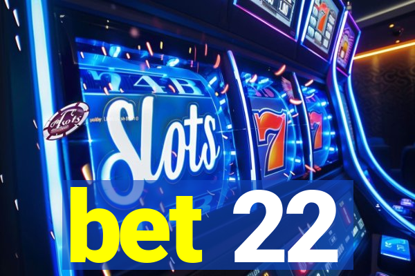 bet 22