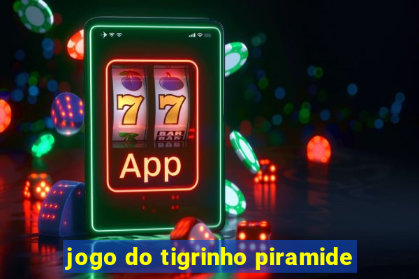 jogo do tigrinho piramide