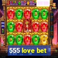 555 love bet