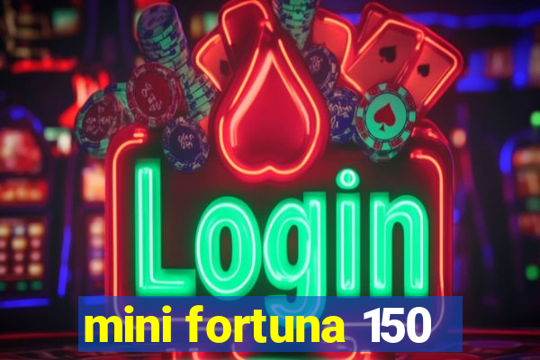 mini fortuna 150