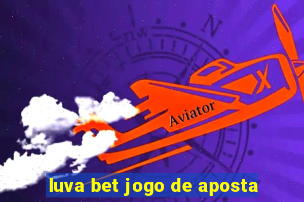 luva bet jogo de aposta