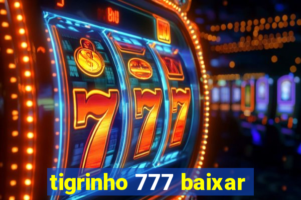 tigrinho 777 baixar