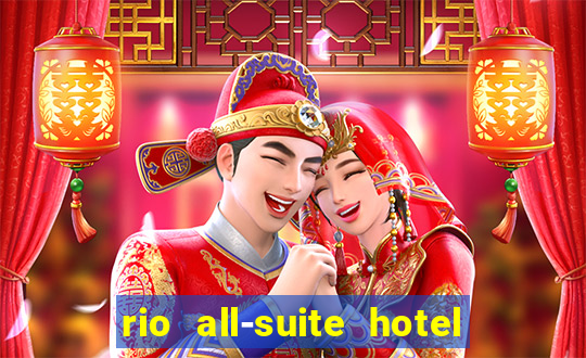 rio all-suite hotel & casino las vegas