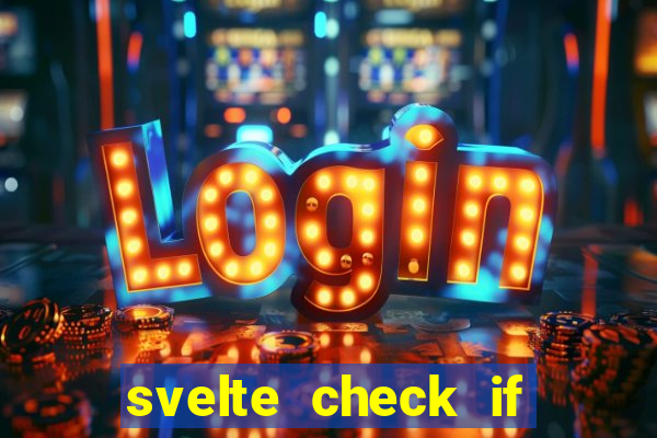 svelte check if slot is empty