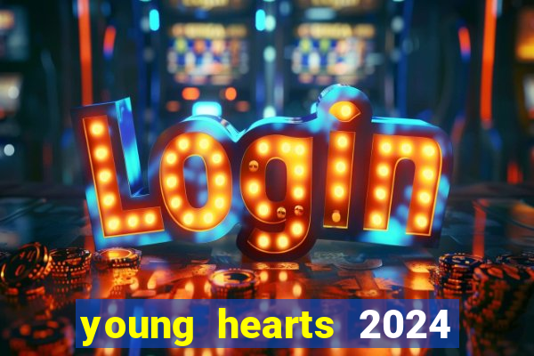 young hearts 2024 assistir online dublado