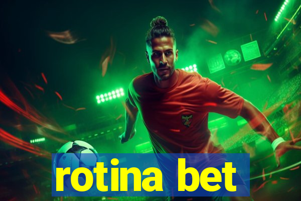 rotina bet