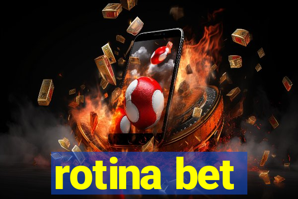 rotina bet