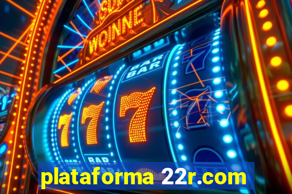 plataforma 22r.com