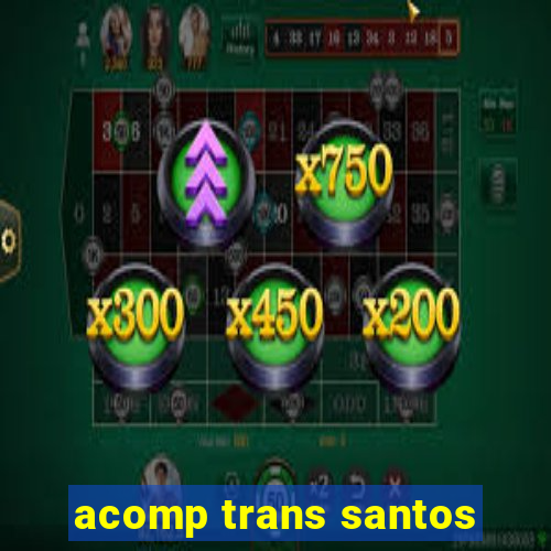 acomp trans santos