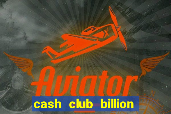 cash club billion casino slots