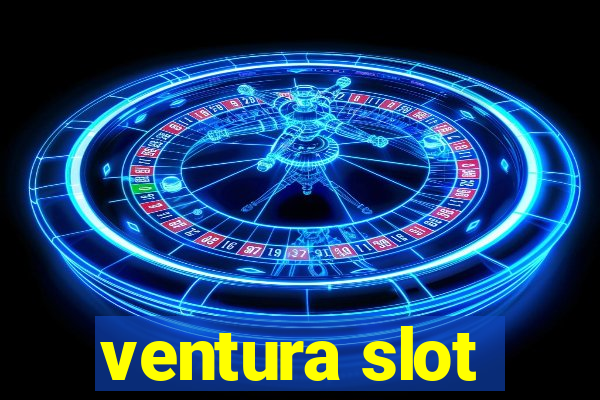 ventura slot