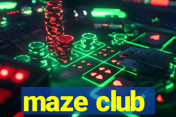 maze club