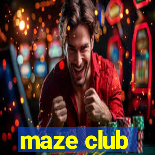 maze club