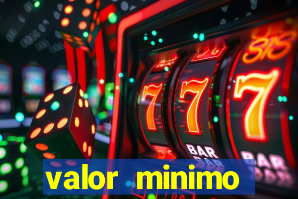 valor minimo estrela bet