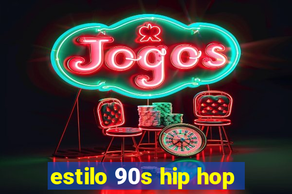 estilo 90s hip hop