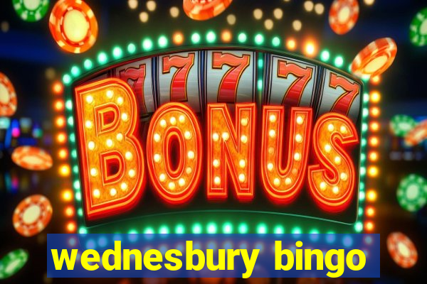 wednesbury bingo