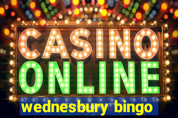 wednesbury bingo