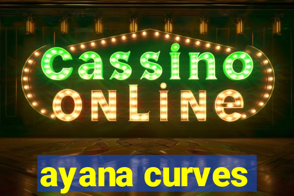 ayana curves