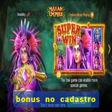 bonus no cadastro sem dep贸sito