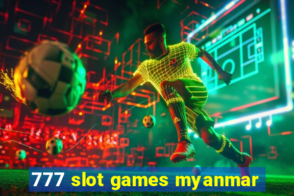 777 slot games myanmar