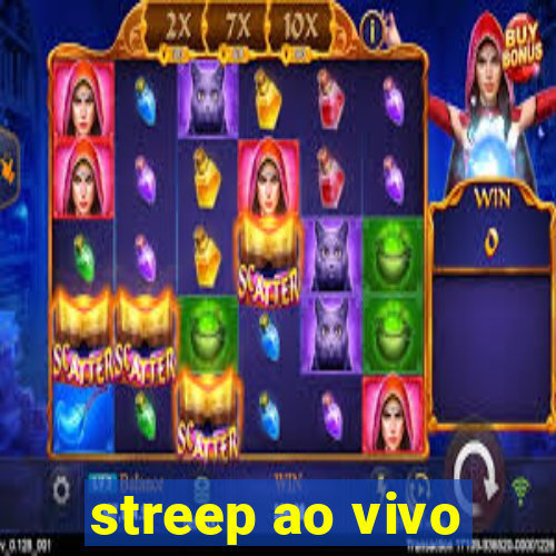 streep ao vivo