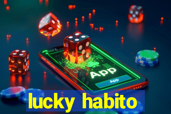 lucky habito