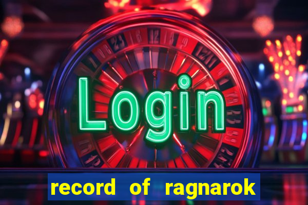 record of ragnarok 3 temporada dublado