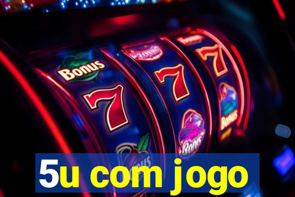 5u com jogo