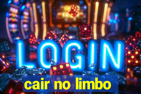 cair no limbo