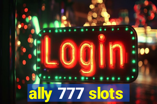 ally 777 slots