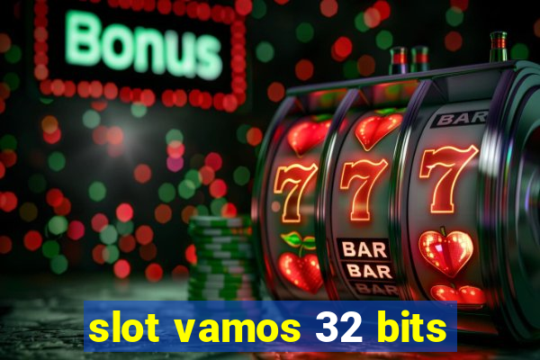 slot vamos 32 bits