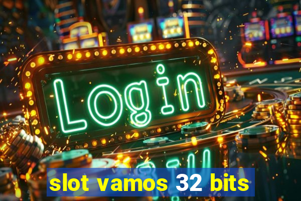 slot vamos 32 bits