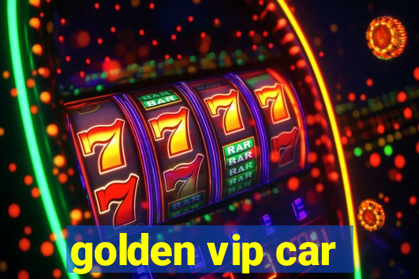 golden vip car