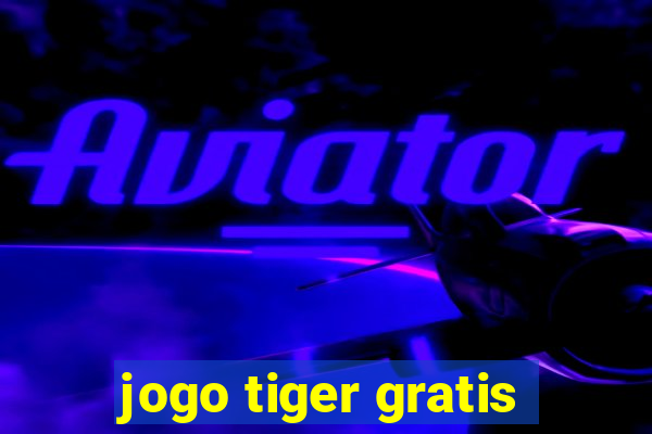 jogo tiger gratis