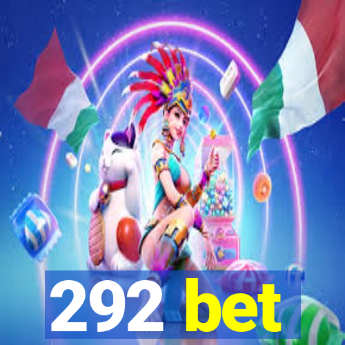 292 bet