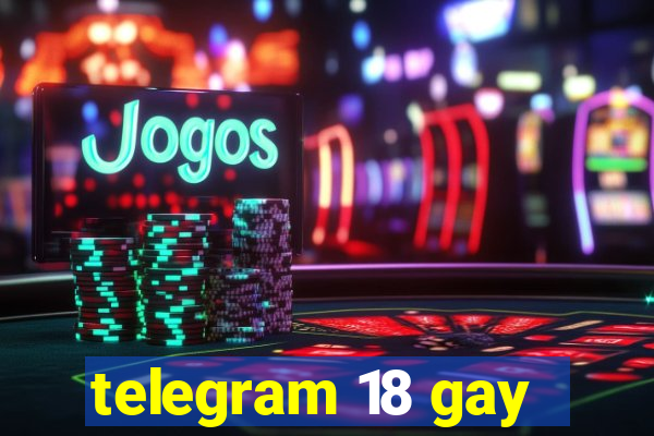 telegram 18 gay