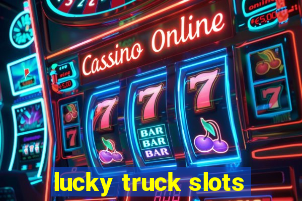 lucky truck slots