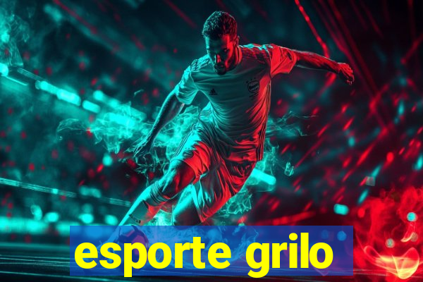 esporte grilo