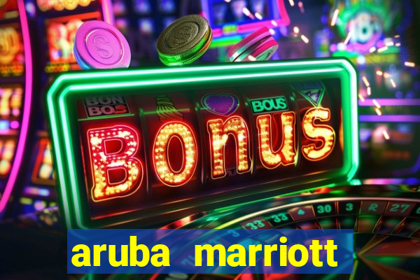 aruba marriott resort and stellaris casino