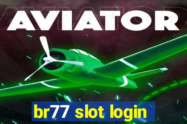 br77 slot login