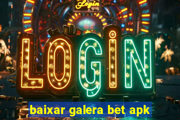 baixar galera bet apk