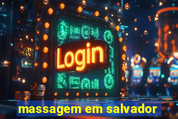 massagem em salvador