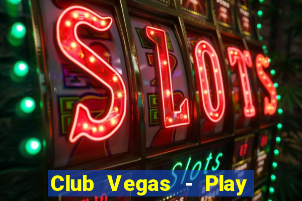 Club Vegas - Play online slots