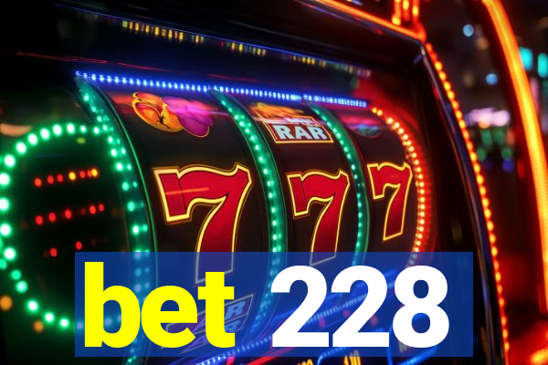 bet 228