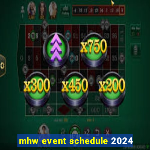 mhw event schedule 2024