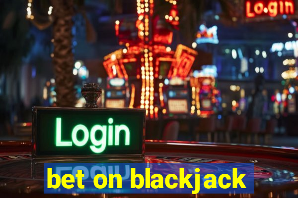 bet on blackjack