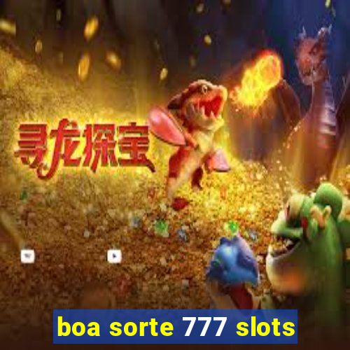 boa sorte 777 slots