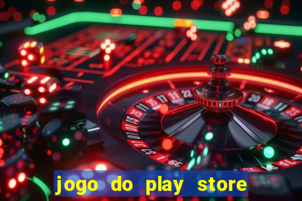 jogo do play store que ganha dinheiro de verdade