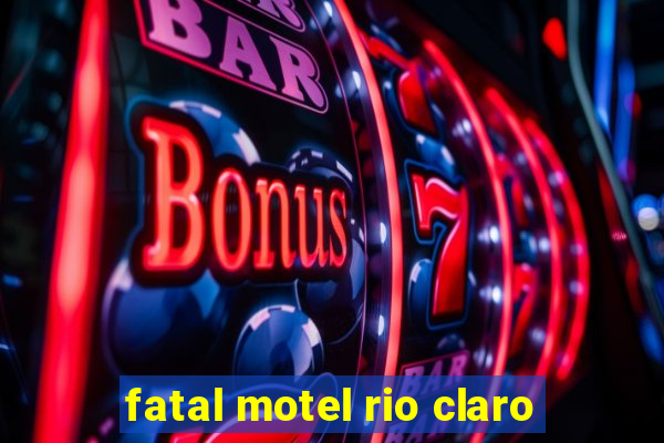 fatal motel rio claro